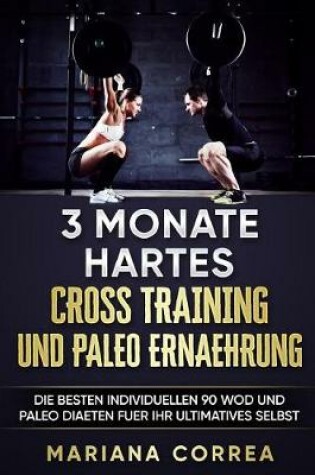 Cover of 3 MONATE HARTES CROSS TRAINING Und PALEO ERNAEHRUNG