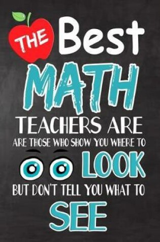 Cover of The Best Math Teachers Are Those Who Show You Where To Look But Don't Tell You What To See