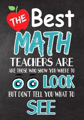 Book cover for The Best Math Teachers Are Those Who Show You Where To Look But Don't Tell You What To See