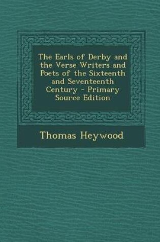 Cover of Earls of Derby and the Verse Writers and Poets of the Sixteenth and Seventeenth Century