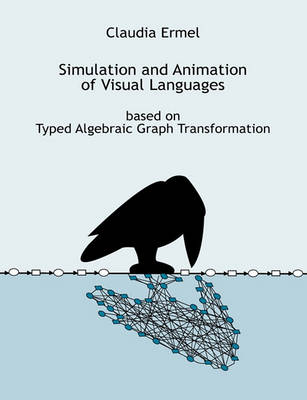 Book cover for Simulation and Animation of Visual Languages based on Typed Algebraic Graph Transformation