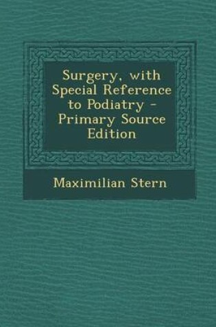 Cover of Surgery, with Special Reference to Podiatry - Primary Source Edition