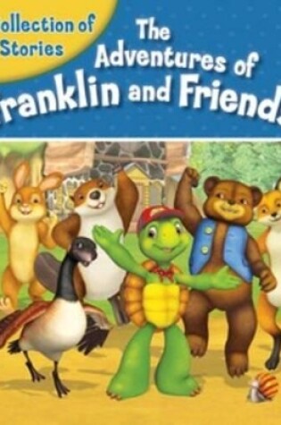 Cover of Adventures of Franklin and Friends: A Collection of 8 Stories