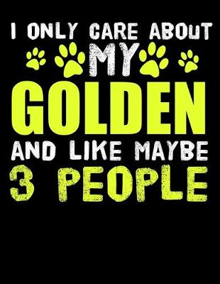 Book cover for I Only Care About My Golden And Like Maybe 3 People