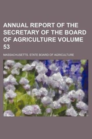 Cover of Annual Report of the Secretary of the Board of Agriculture Volume 53