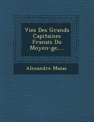 Book cover for Vies Des Grands Capitaines Fran Ais Du Moyen- GE, ...