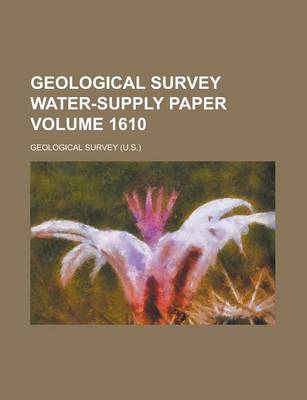 Book cover for Geological Survey Water-Supply Paper Volume 1610