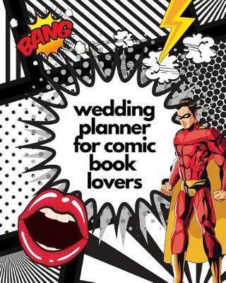 Book cover for Wedding Planner For Comic Book Lovers