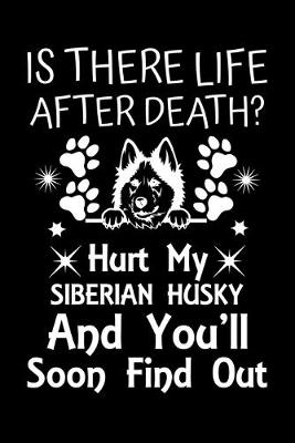 Book cover for Is There Life After Death Hurt My Siberian Husky And You'll Soon Find Out