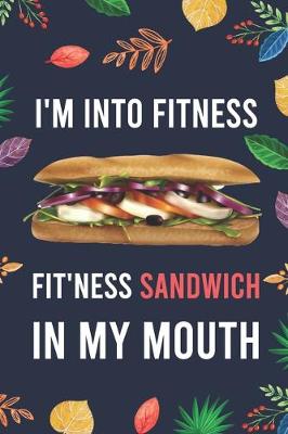 Book cover for I'm Into Fitness, FIT'NESS Sandwich In My Mouth