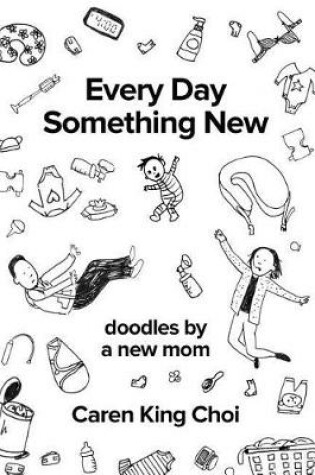 Cover of Every Day Something New