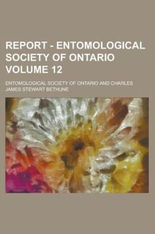 Cover of Report - Entomological Society of Ontario Volume 12