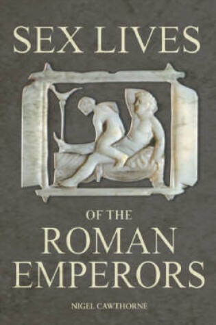 Cover of Sex Lives of the Roman Emperors