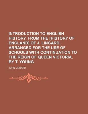 Book cover for Introduction to English History, from the [History of England] of J. Lingard, Arranged for the Use of Schools with Continuation to the Reign of Queen Victoria, by T. Young