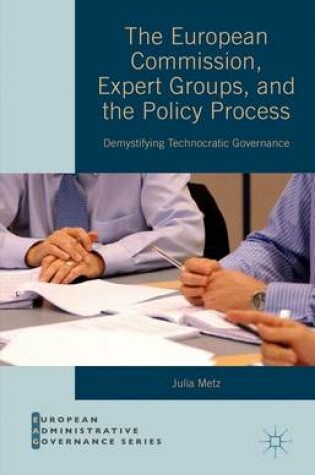 Cover of The European Commission, Expert Groups, and the Policy Process