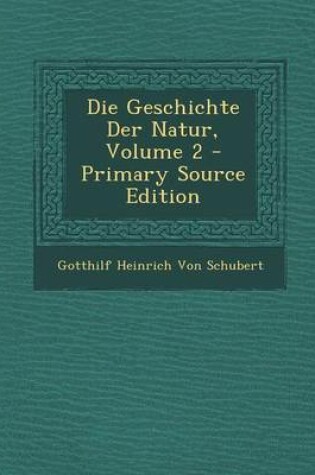 Cover of Die Geschichte Der Natur, Volume 2 - Primary Source Edition