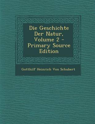 Book cover for Die Geschichte Der Natur, Volume 2 - Primary Source Edition