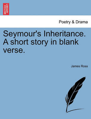 Book cover for Seymour's Inheritance. a Short Story in Blank Verse.