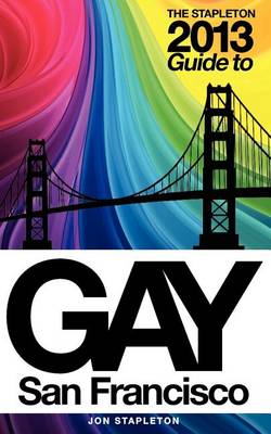 Book cover for The Stapleton 2013 Gay Guide to San Francisco