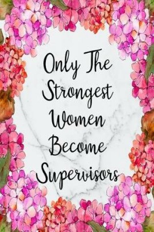 Cover of Only The Strongest Women Become Supervisors