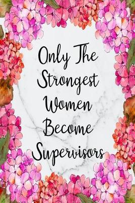Book cover for Only The Strongest Women Become Supervisors