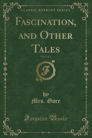 Cover of Fascination, and Other Tales, Vol. 3 of 3 (Classic Reprint)