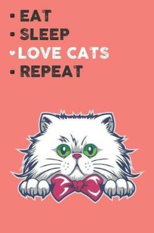 Cover of Eat Sleep Love Cats Repeat