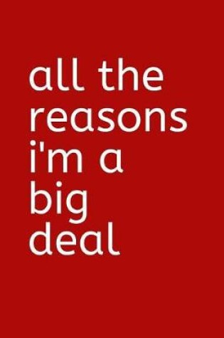 Cover of All the Reasons I'm a Big Deal