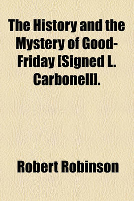 Book cover for The History and the Mystery of Good-Friday [Signed L. Carbonell].