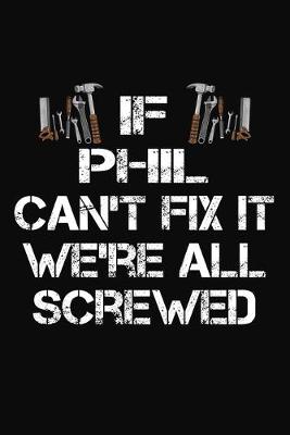 Book cover for If Phil Can't Fix It We're All Screwed