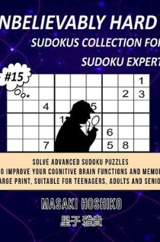 Cover of Unbelievably Hard Sudokus Collection for Sudoku Expert #15