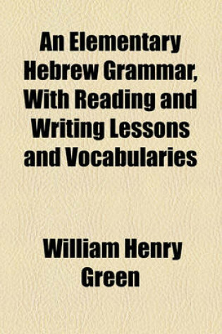 Cover of An Elementary Hebrew Grammar, with Reading and Writing Lessons and Vocabularies