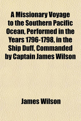 Book cover for A Missionary Voyage to the Southern Pacific Ocean, Performed in the Years 1796-1798, in the Ship Duff, Commanded by Captain James Wilson