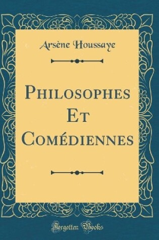 Cover of Philosophes Et Comédiennes (Classic Reprint)