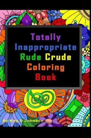 Cover of Totally Inappropriate Rude Crude Coloring Book