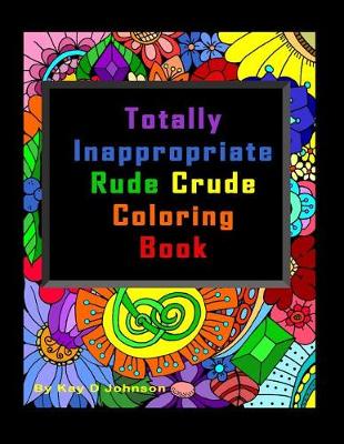 Book cover for Totally Inappropriate Rude Crude Coloring Book