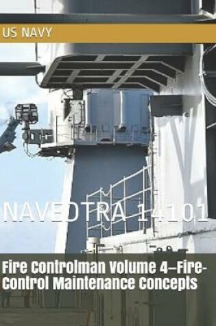 Cover of Fire Controlman Volume 4-Fire-Control Maintenance Concepts