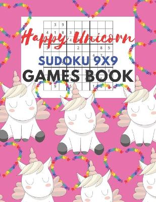 Book cover for Happy Unicorn Sudoku 9x9 Games Book