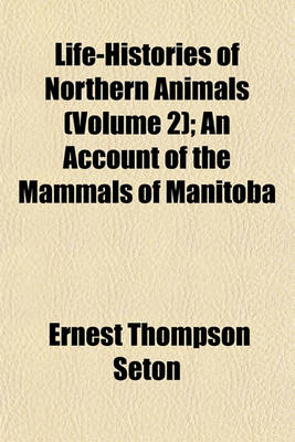 Book cover for Life-Histories of Northern Animals (Volume 2); An Account of the Mammals of Manitoba