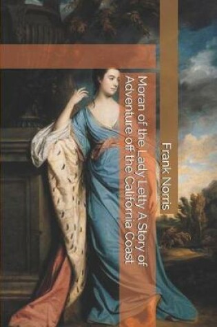 Cover of Moran of the Lady Letty A Story of Adventure off the California Coast