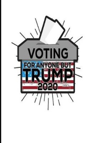 Cover of Voting for Anyone But Trump 2020