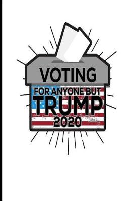 Book cover for Voting for Anyone But Trump 2020