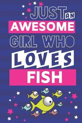Book cover for Just an Awesome Girl Who Loves Fish