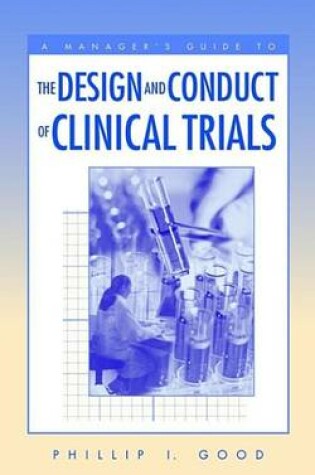 Cover of A Manager's Guide to the Design and Conduct of Clinical Trials