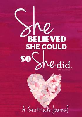 Book cover for She Believed She Could So She Did - A Gratitude Journal - Planner (Pink Heart)