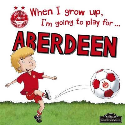 Book cover for When I Grow Up I'm Going to Play for Aberdeen