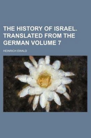 Cover of The History of Israel. Translated from the German Volume 7