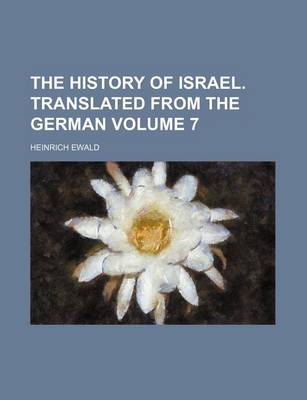 Book cover for The History of Israel. Translated from the German Volume 7