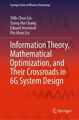 Book cover for Information Theory, Mathematical Optimization, and Their Crossroads in 6G System Design