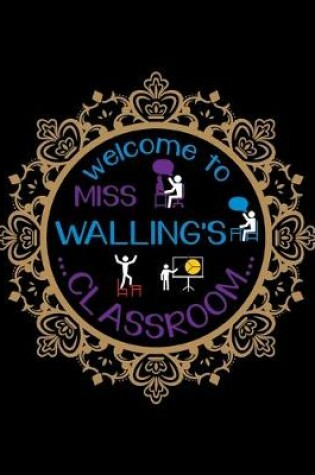Cover of Welcome To Miss Walling's Classroom
